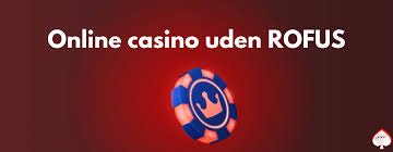 Casino Uden for Rofus En Guide til Spiloplevelser uden Begrænsninger